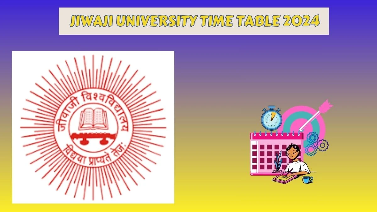 Jiwaji University Time Table 2024 (pdf Out) jiwaji.edu Download Jiwaji University Date Sheet Here