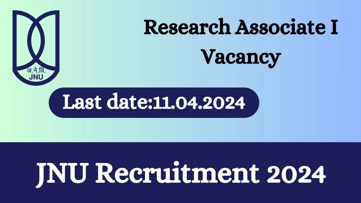 JNU Recruitment 2024 - Latest Research Associate I Vacancies on 30 March 2024