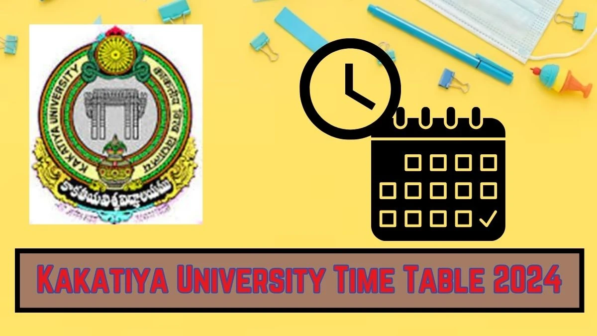 Kakatiya University Time Table 2024 (Announced) at kakatiya.ac.in