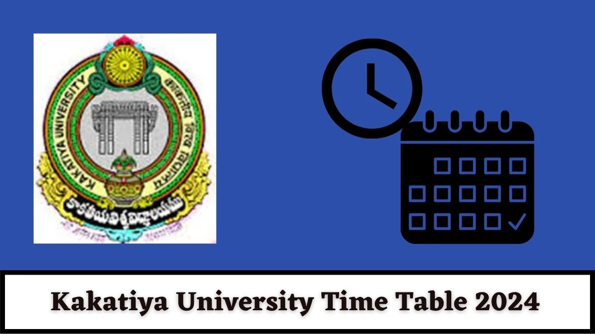 Kakatiya University Time Table 2024 (PDF Out) kakatiya.ac.in Download Kakatiya University Date Sheet Here