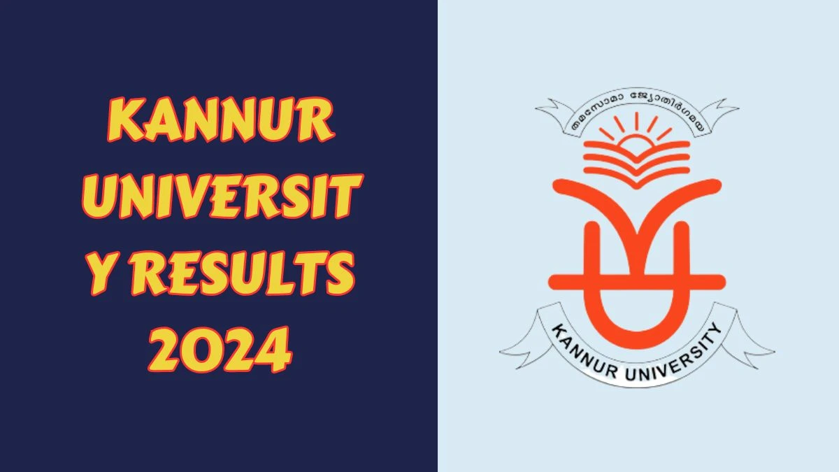 Kannur University Results 2024 (Out) kannuruniversity.ac.in Check III Sem M.Ed Exam Result 2024