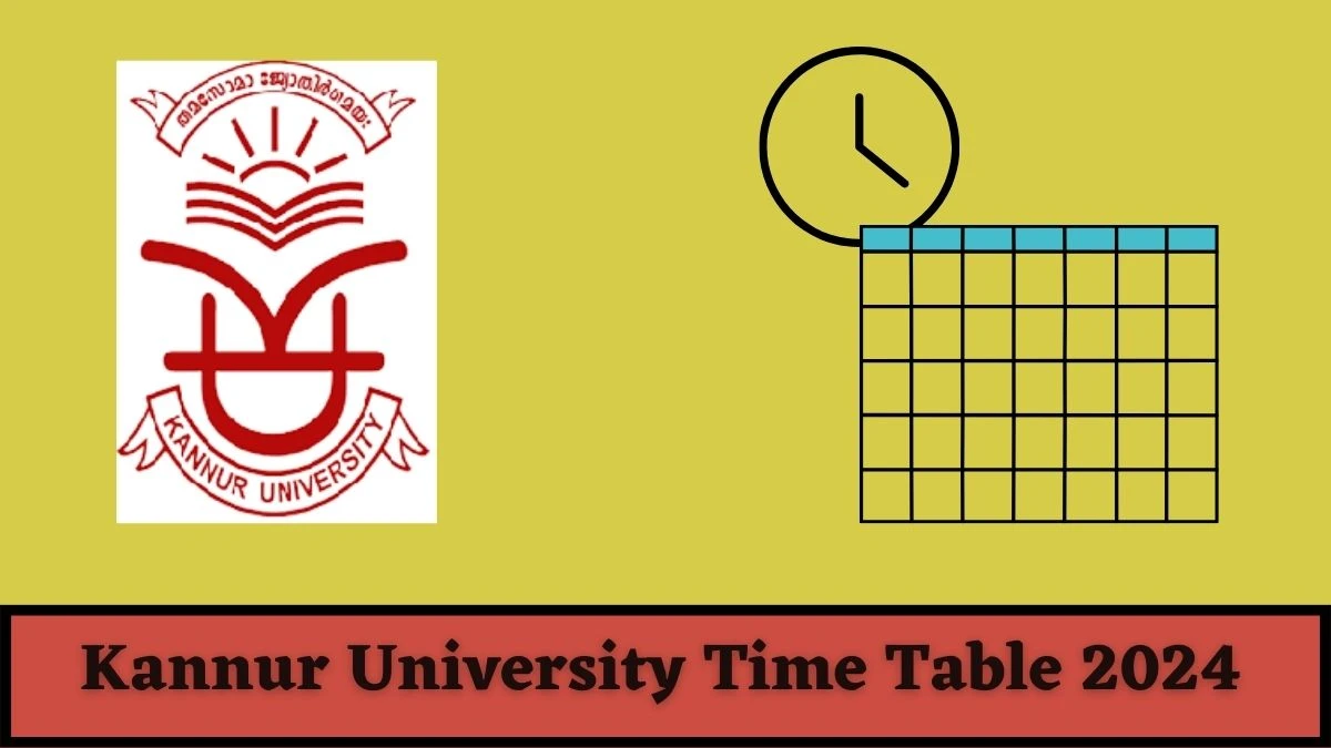 Kannur University Time Table 2024 (Announced) kannuruniversity.ac.in Download Kannur University Date Sheet Here