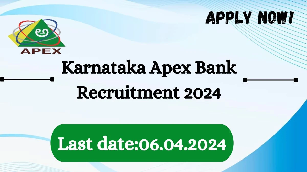 Karnataka Apex Bank Recruitment 2024 - Latest Bank Assistant Vacancies on 27 March 2024