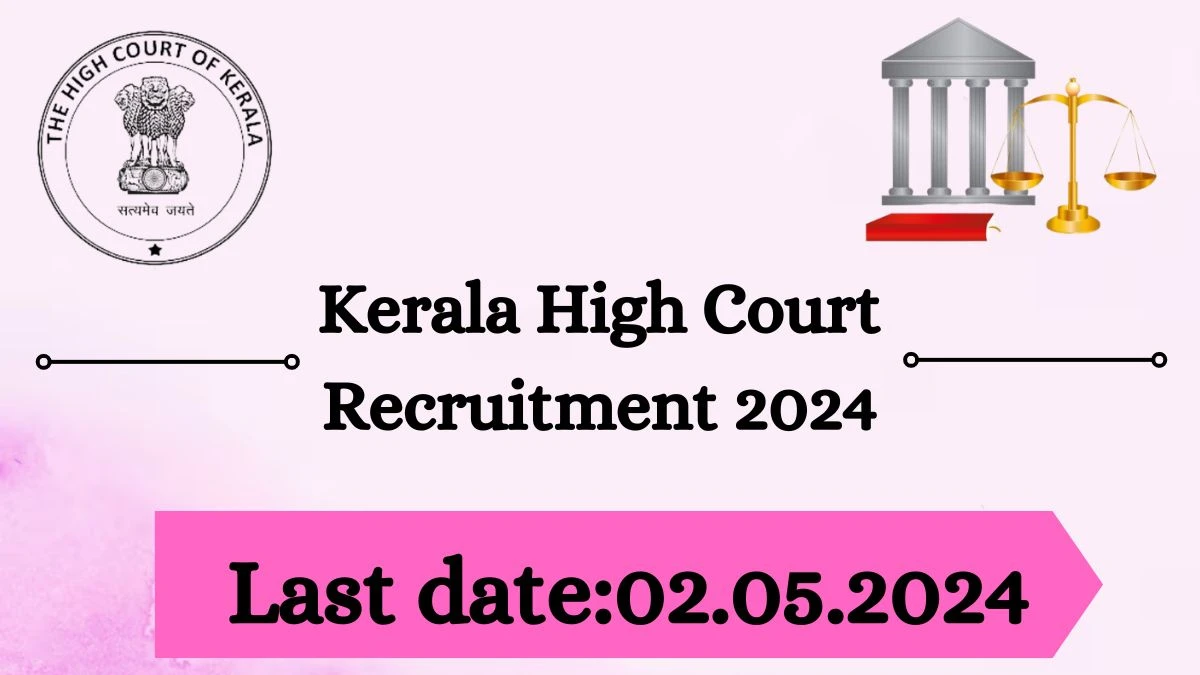 Kerala High Court Recruitment 2024 - Latest Assistant Vacancies on 28 March 2024