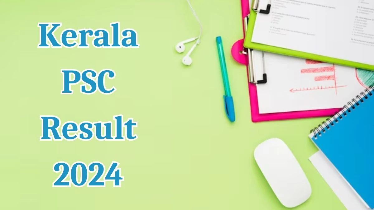 Kerala PSC Result 2024 Announced. Direct Link to Check Kerala PSC High School Teacher Result 2024 keralapsc.gov.in - 28 March 2024