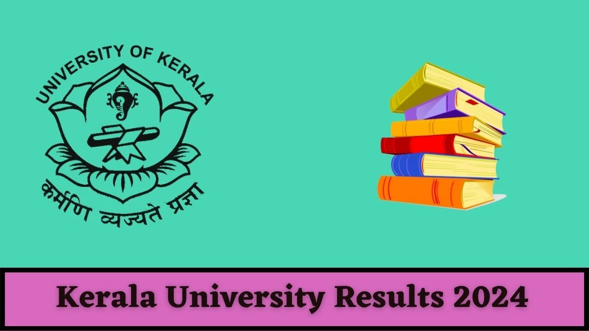Kerala University Results 2024 (Link Out) at keralauniversity.ac.in Check 3rd Sem MBL Deg Result 2024