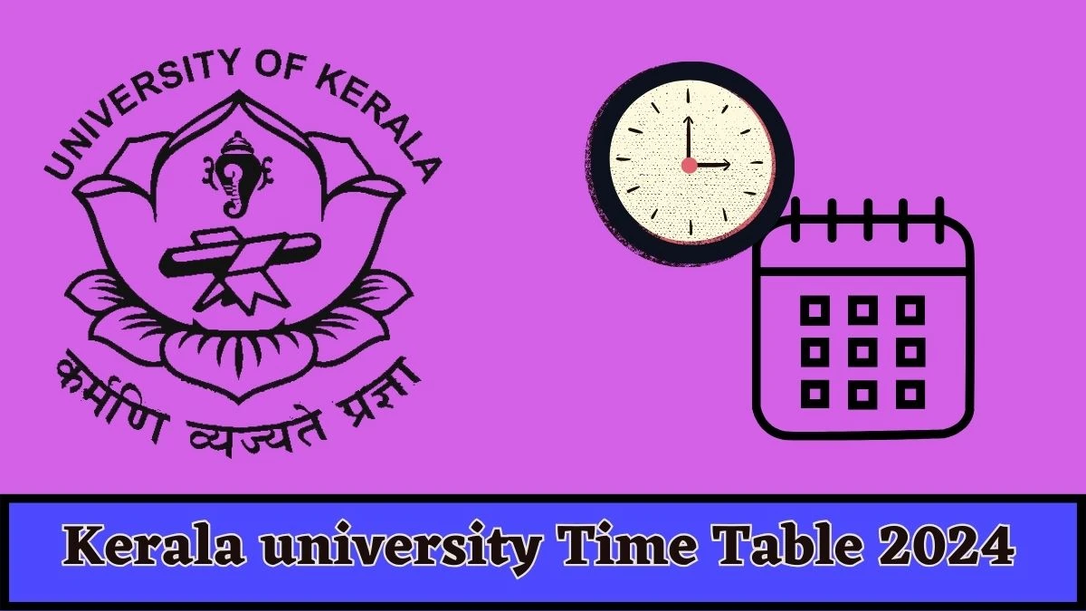 Kerala university Time Table 2024 (Link Out) keralauniversity.ac.in Download Kerala University Date Sheet Here