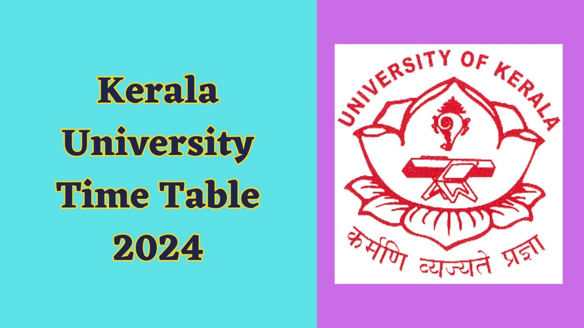 Kerala University Time Table 2024 (Pdf Out) keralauniversity.ac.in Download Kerala University Date Sheet Here