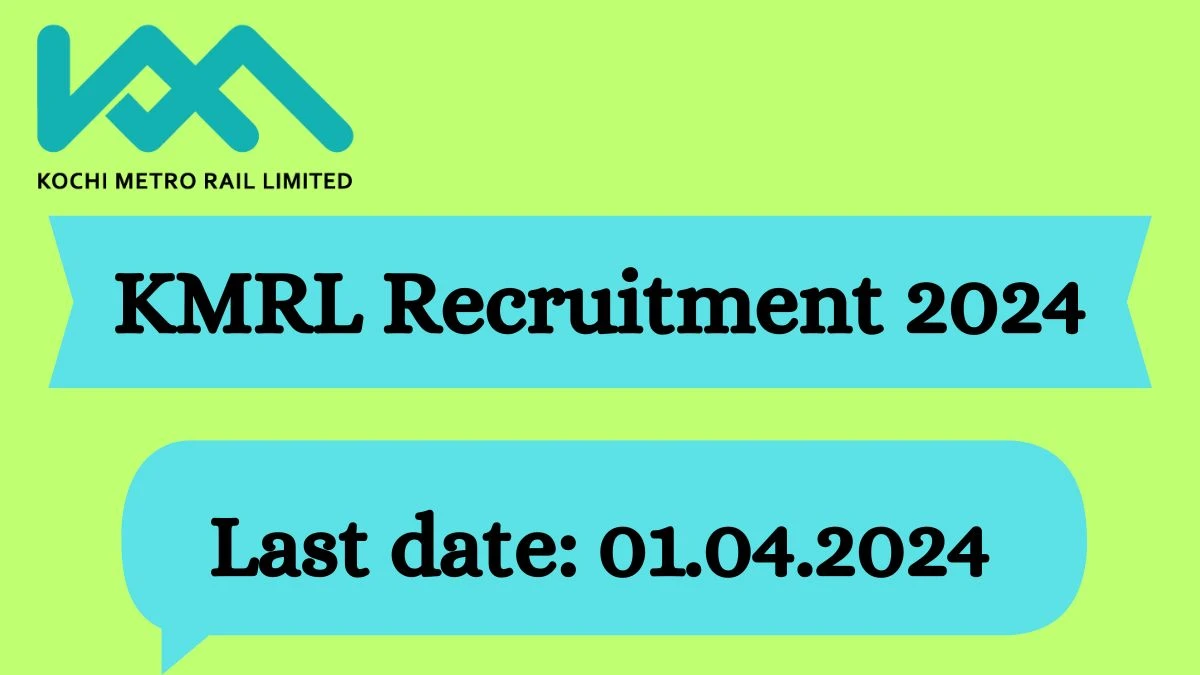 KMRL Recruitment 2024 - Latest Junior Officer, Executive Vacancies on 16 March 2024