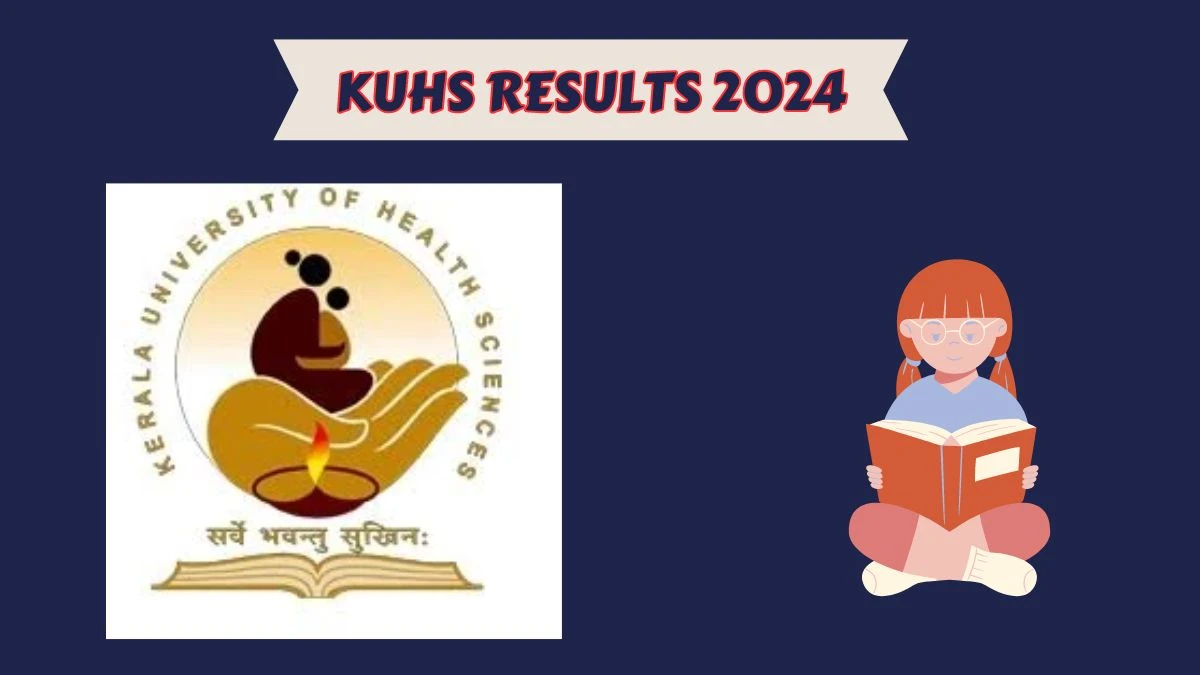 KUHS Results 2024 (Out) at kuhs.ac.in Check Fresh Valuation Result of Final Yr Bds Part II Result 2024