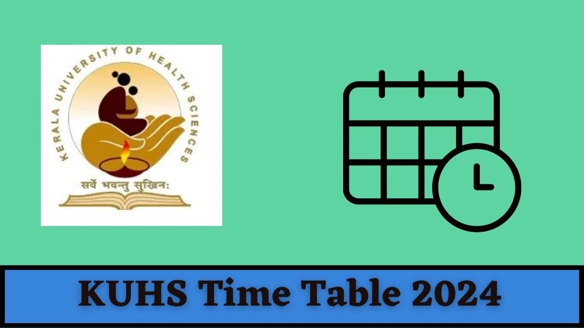 KUHS Time Table 2024 (Announced) at kuhs.ac.in