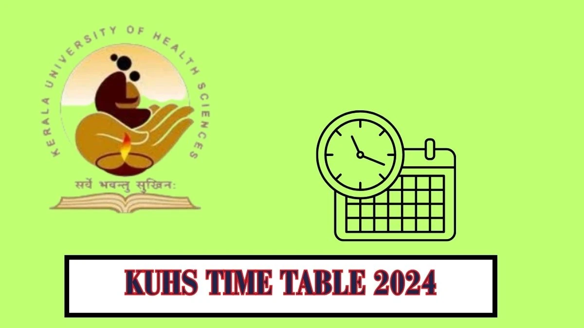 KUHS Time Table 2024 (Declared) at kuhs.ac.in