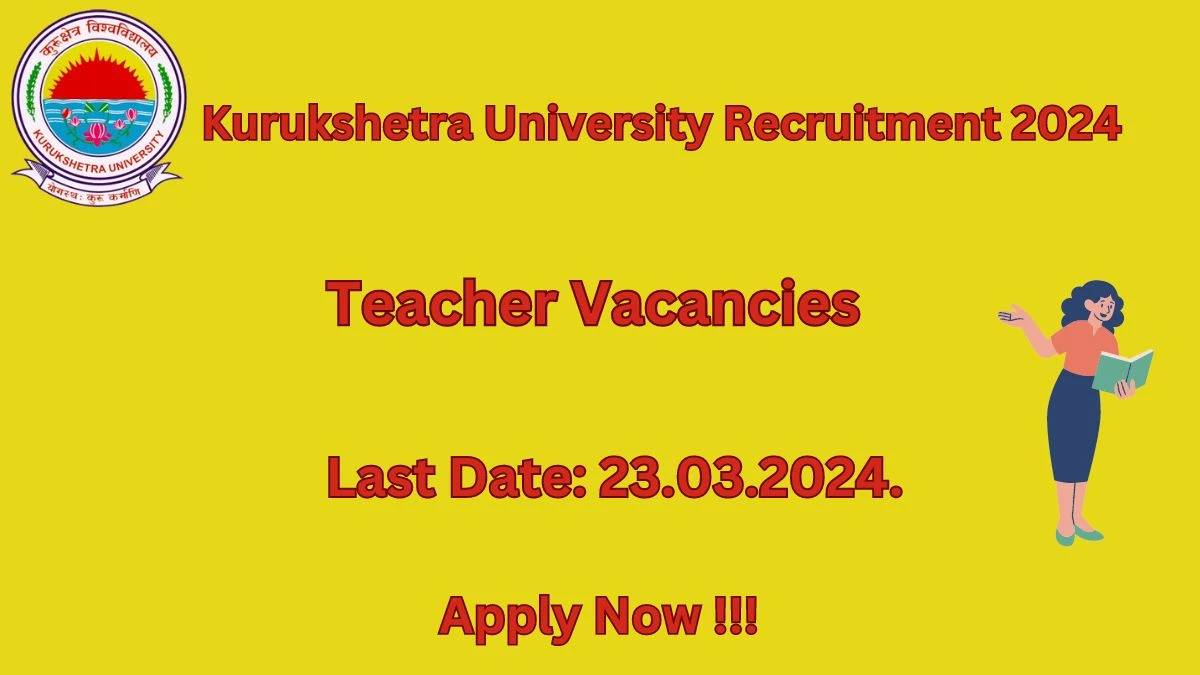 Kurukshetra University Recruitment 2024 - Latest Teacher Vacancies on 15 March 2024