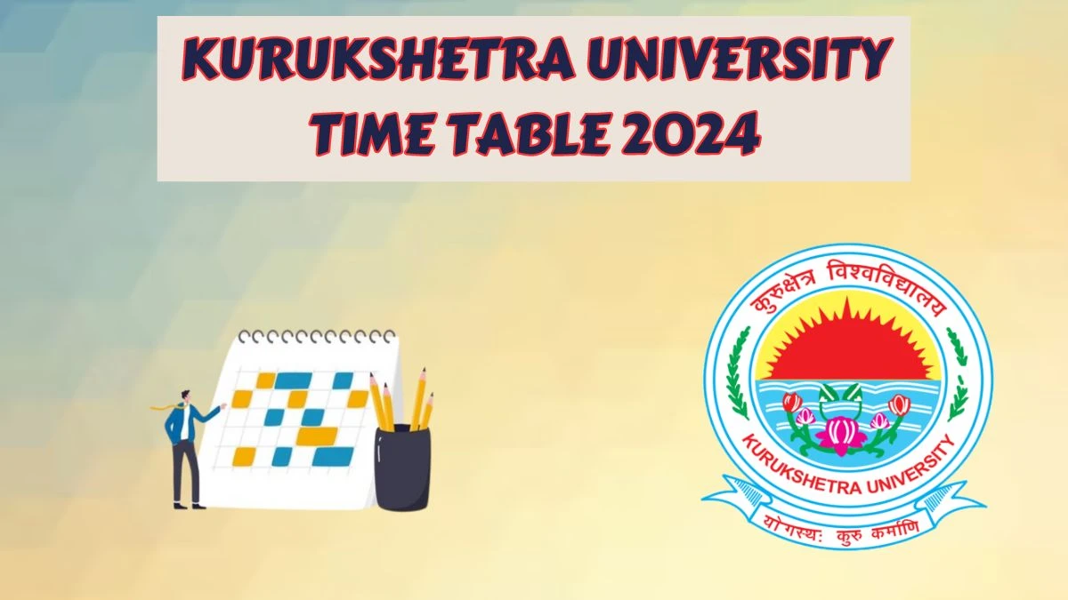 Kurukshetra University Time Table 2024 (OUT) kuk.ac.in Download Kurukshetra University Date Sheet Here