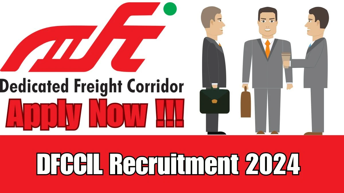 Latest DFCCIL Recruitment 2024, General Manager Jobs - Apply Immediately!