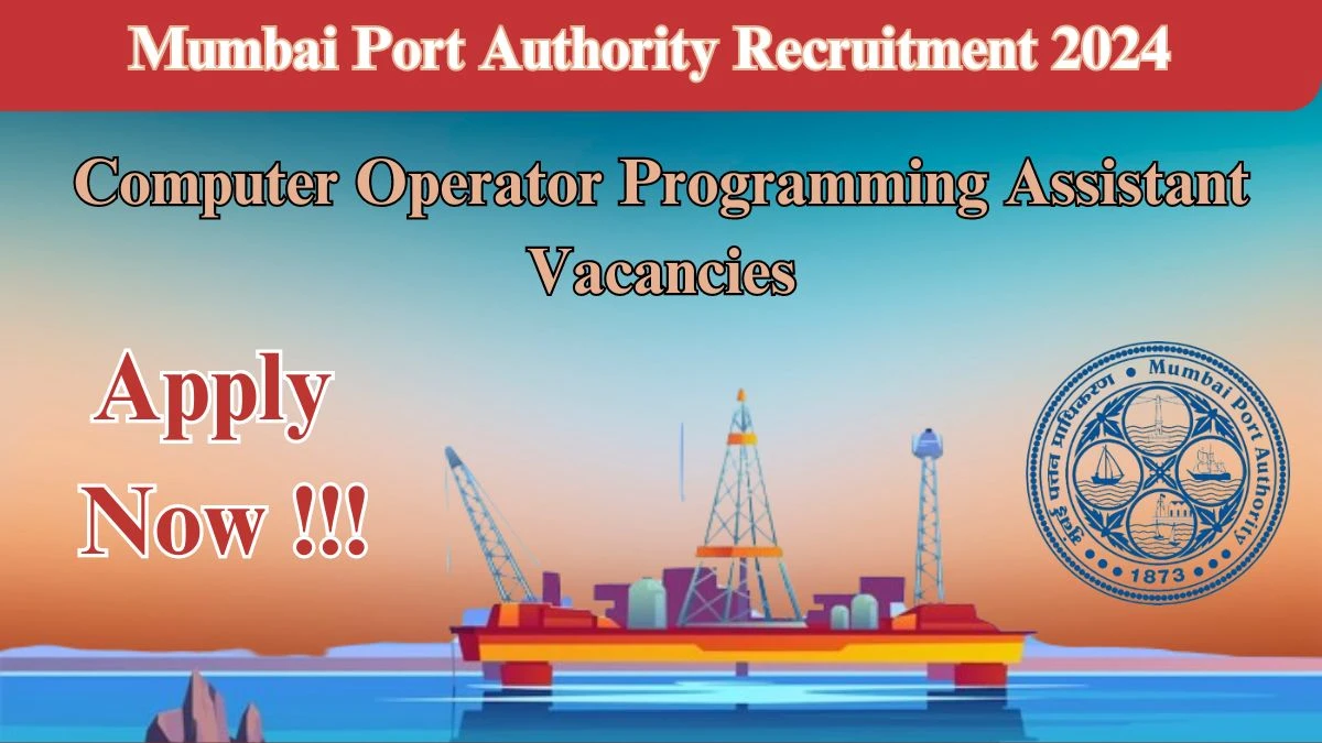 Latest Mumbai Port Authority Recruitment 2024, Computer Operator and