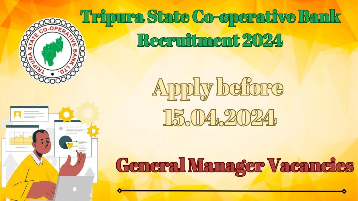 Latest Tripura State Co-operative Bank Recruitment 2024, General Manager Jobs - Apply Immediately!