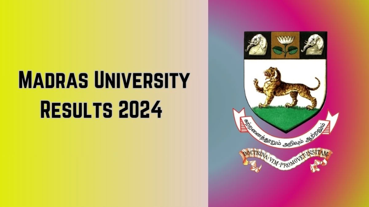 Madras University Results 2024 (Awaited) unom.ac.in