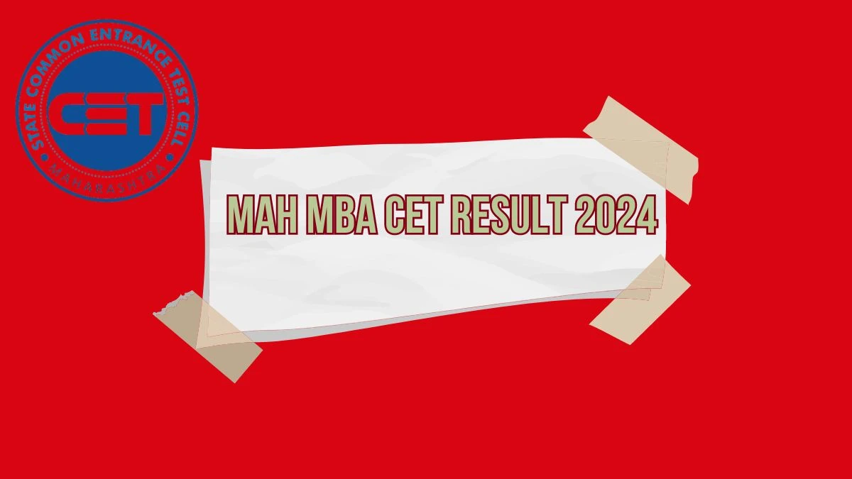 MAH MBA CET Result 2024 (Soon) cetcell.mahacet.org Check MAH MBA CET Updates Here
