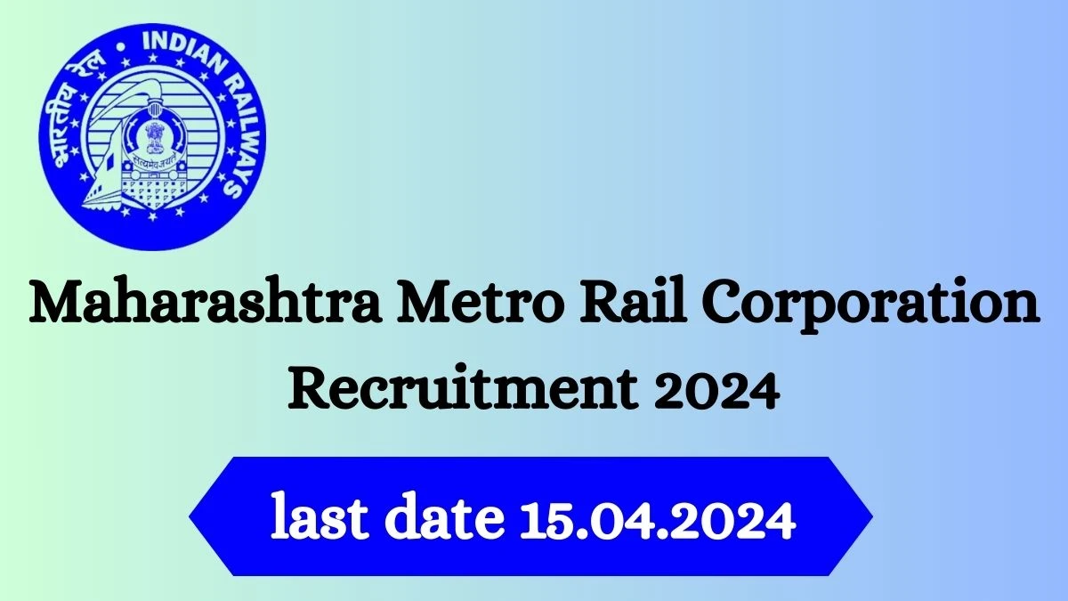 Maha Metro Recruitment 2024 Apply for 01 Executive Director or Chief Project Manager Jobs @ indianrailways.gov.in