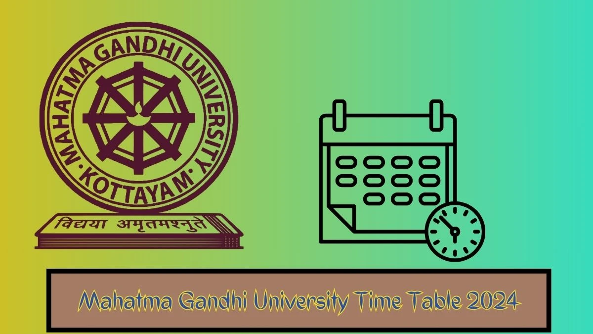 Mahatma Gandhi University Time Table 2024 (Declared) mgu.ac.in Download Mahatma Gandhi University Date Sheet Here