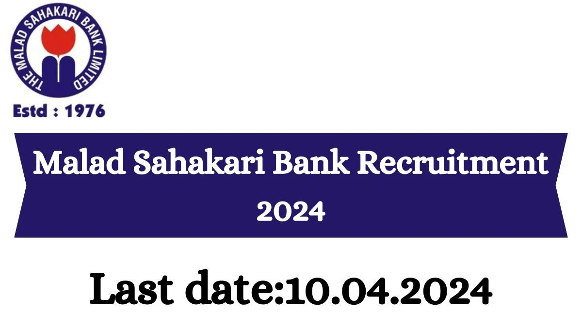 Malad Sahakari Bank Recruitment 2024 - Latest Clerk Vacancies on 25 March 2024