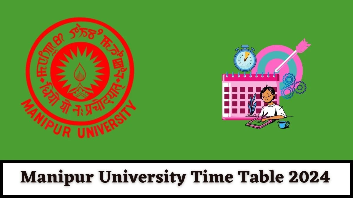 Manipur University Time Table 2024 (Released) at manipuruniv.ac.in