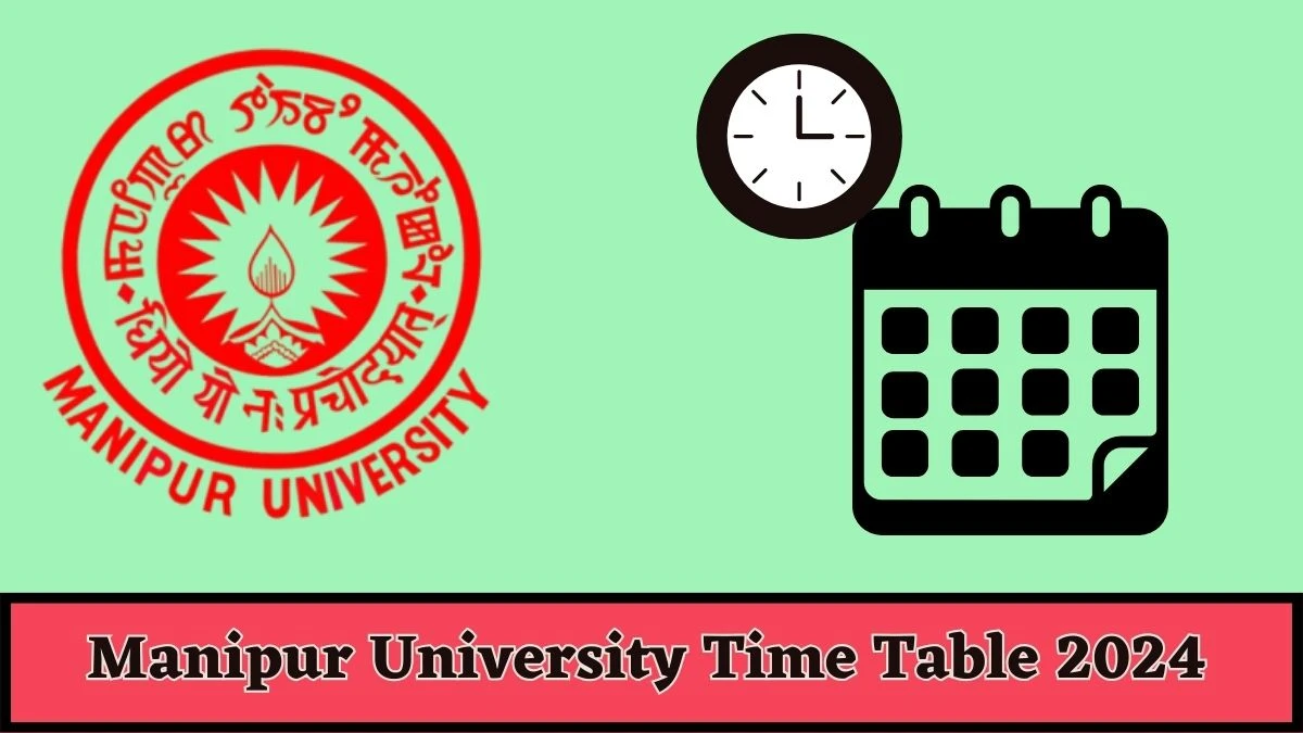 Manipur University Time Table 2024 (Released) manipuruniv.ac.in Download Manipur University Date Sheet Here