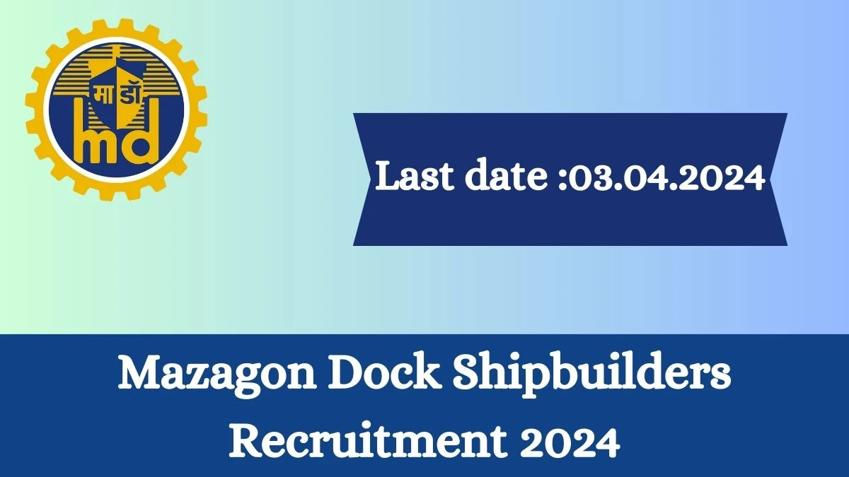 Mazagon Dock Shipbuilders Recruitment 2024 - Latest Various Manager Vacancies on 29 March 2024