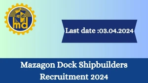 Mazagon Dock Shipbuilders Recruitment 2024 - Lates...