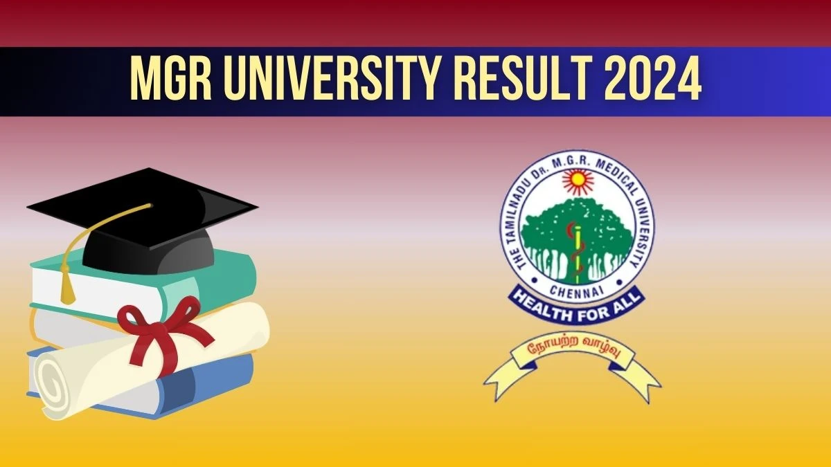 MGR University Result 2024 (OUT) at tnmgrmu.ac.in Check B.Sc.Respiratory Therapy Result 2024