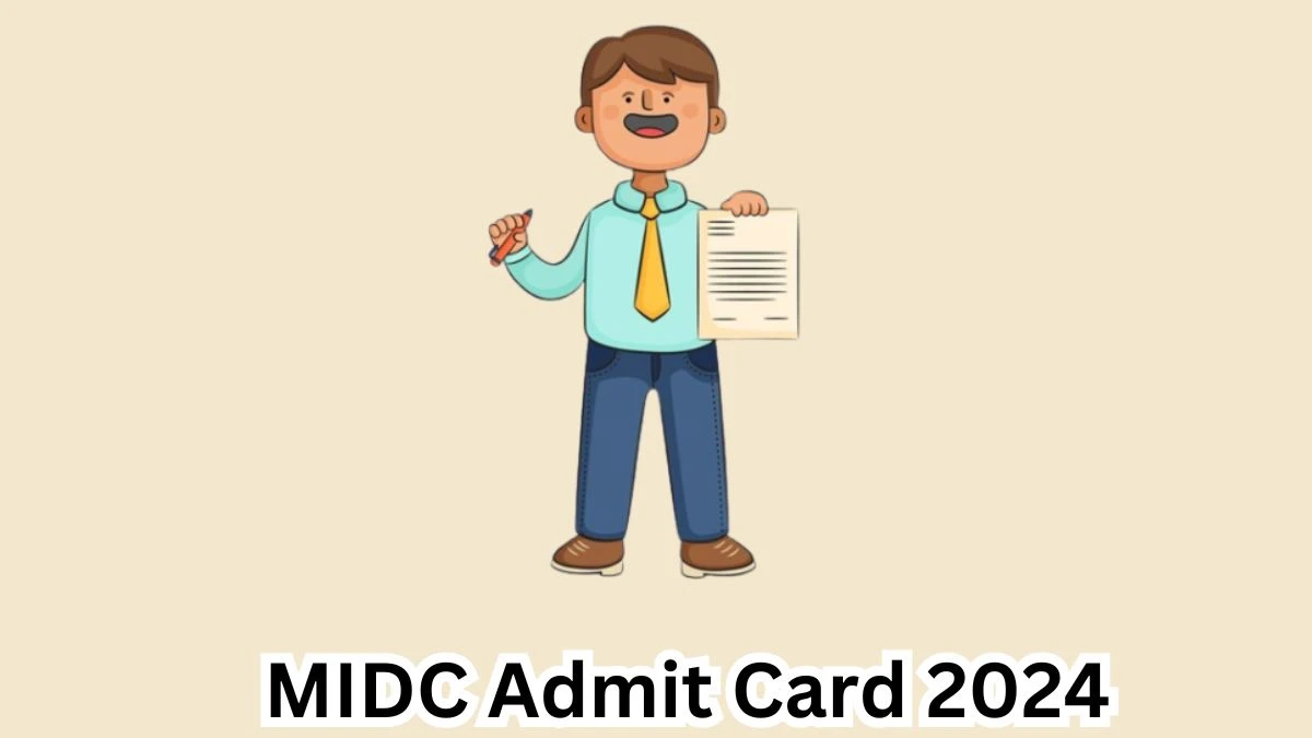 MIDC Admit Card 2024 Released @ midcindia.org Download Executive Engineer and Other Post Admit Card Here - 28 March 2024