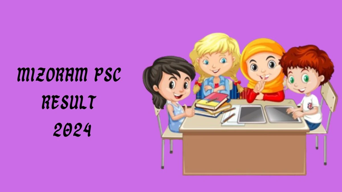 Mizoram PSC Result 2024 Announced. Direct Link to Check Mizoram PSC Assistant Director Result 2024 mpsc.mizoram.gov.in - 04 March 2024