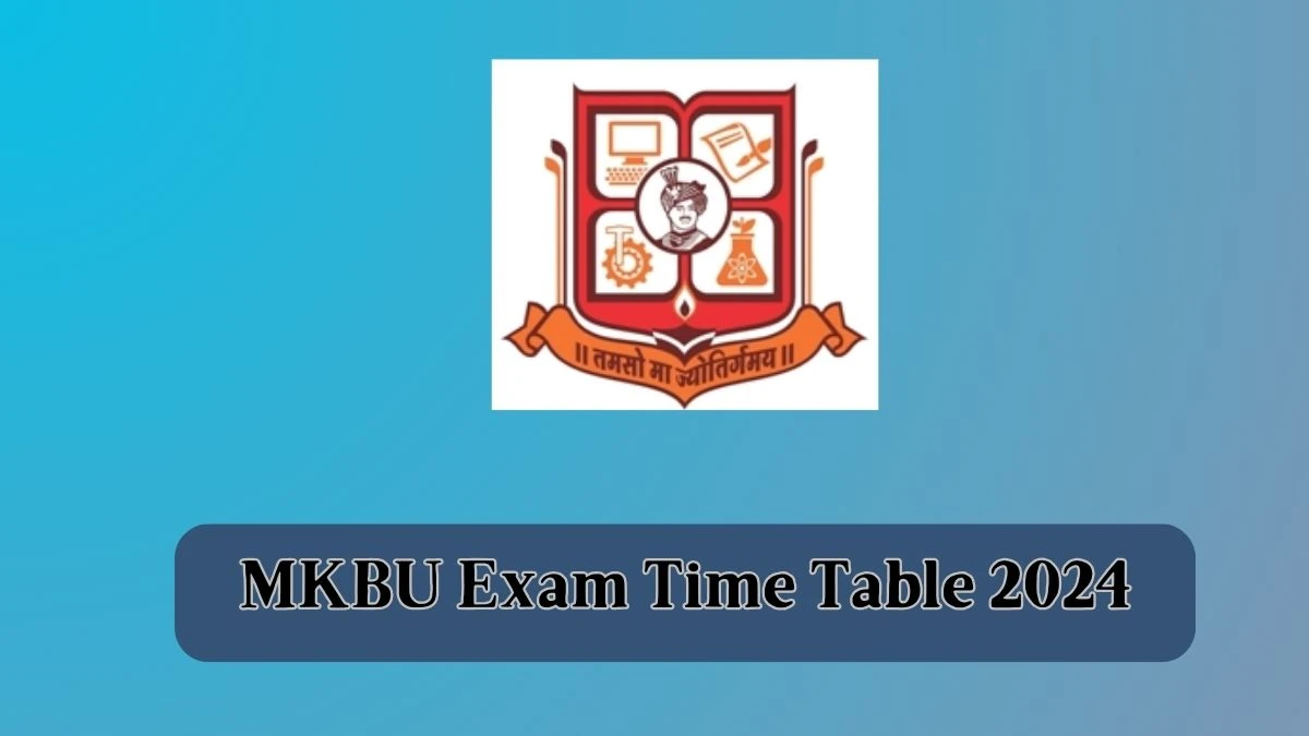 MKBU Exam Time Table 2024 (Released) at mkbhavuni.edu.in