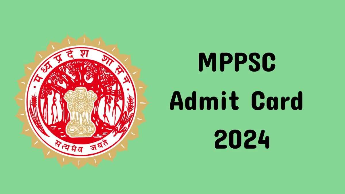 MPPSC Admit Card 2024 Released @ mppsc.mp.gov.in Download State Services Admit Card Here - 07 March 2024