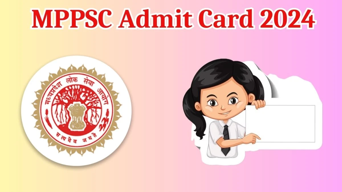 MPPSC Admit Card 2024 will be released Assistant Professor Check Exam Date, Hall Ticket mppsc.mp.gov.in - 30 March 2024