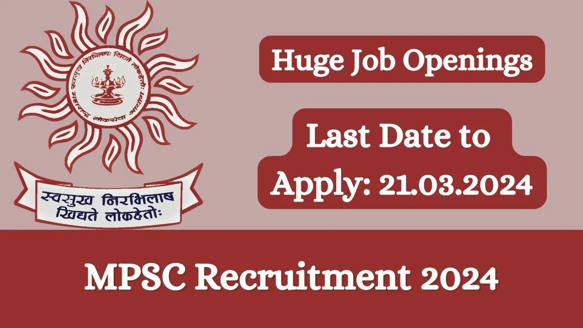 MPSC Recruitment 2024 Apply online now for Law officer, Legal Advisor, More Job Vacancies Notification 04.03.2024