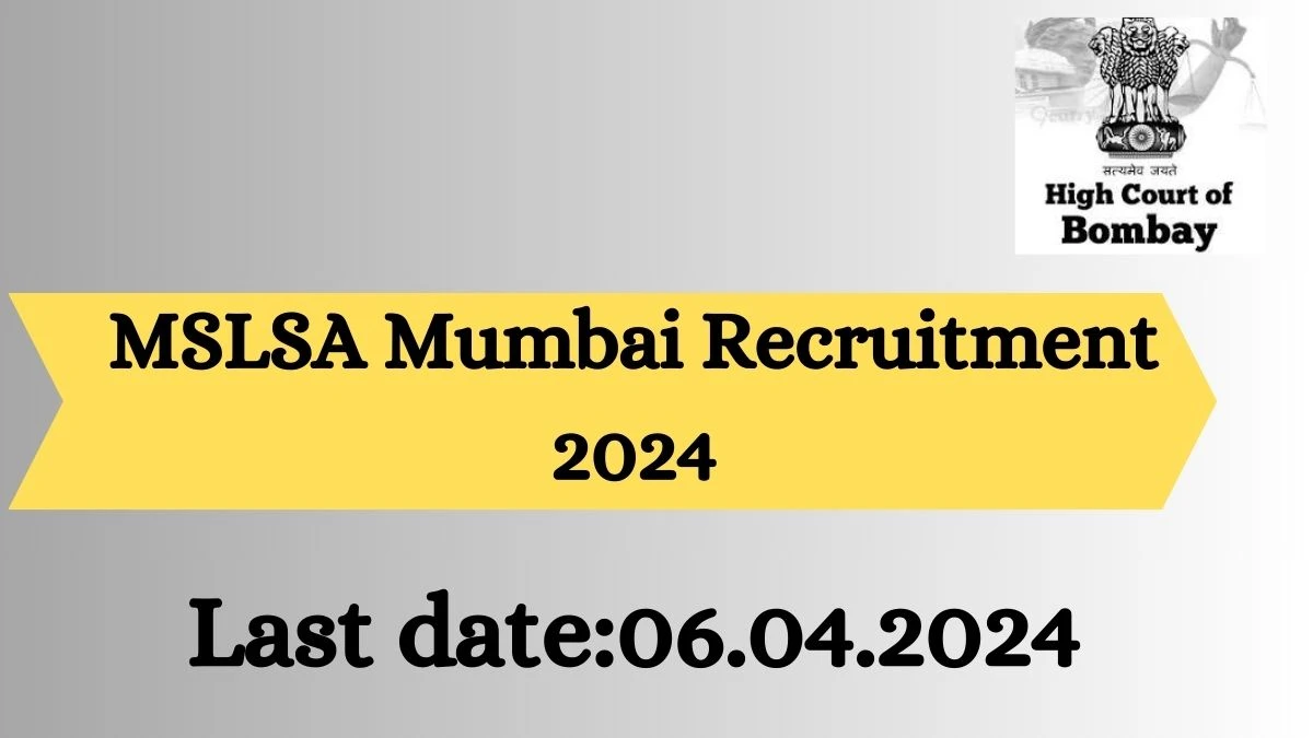 MSLSA Mumbai Recruitment 2024 - Latest Member Vacancies on 20 March 2024