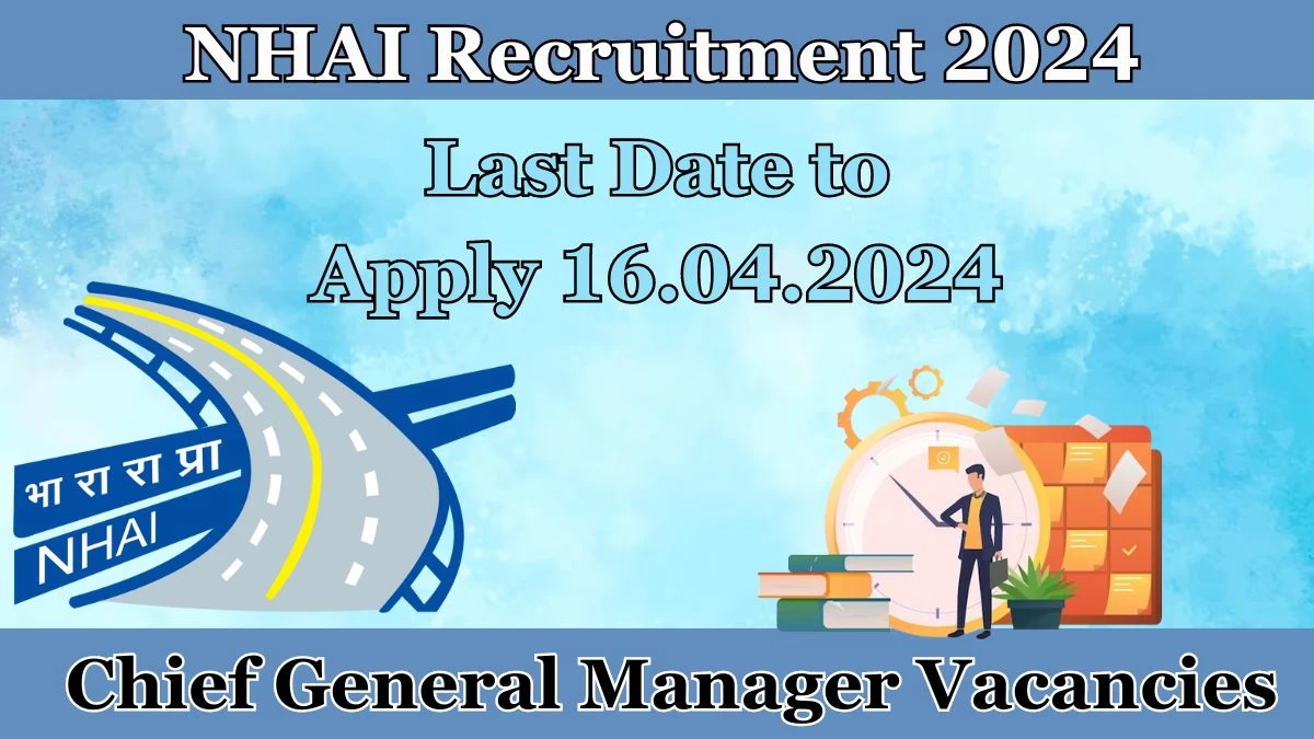 National Highways Authority of India Recruitment 2024, Apply for Chief General Manager Posts