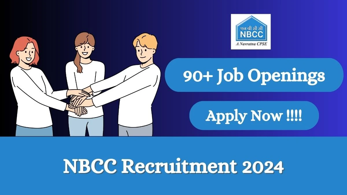 NBCC Recruitment 2024 Apply online now for Manager, Junior Engineer, More Job Vacancies Notification 05.03.2024