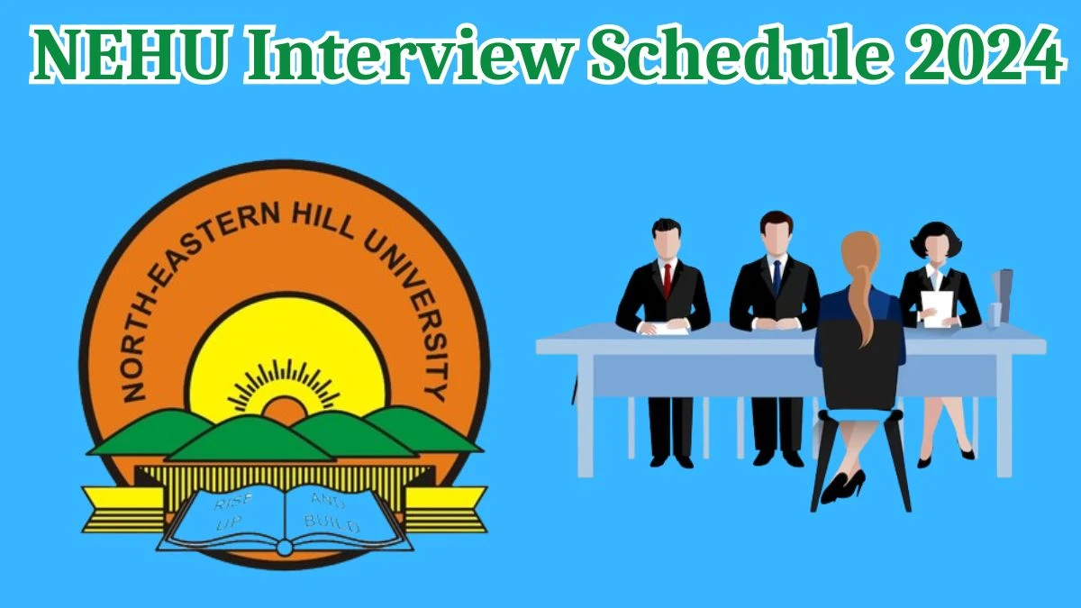 NEHU Interview Schedule 2024 Announced Check and Download NEHU Research Scholar at nehu.ac.in - 30 March 2024