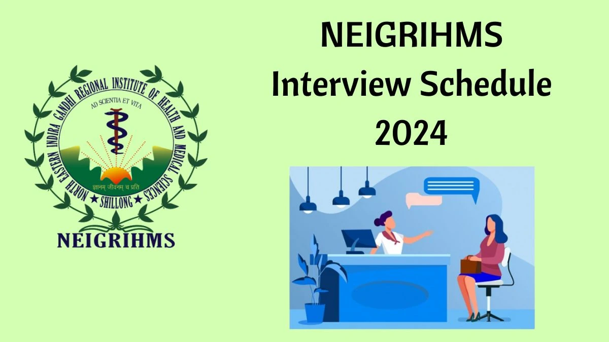 NEIGRIHMS Interview Schedule 2024 Announced Check and Download NEIGRIHMS Telemedicine Technician at neigrihms.gov.in - 15 March 2024