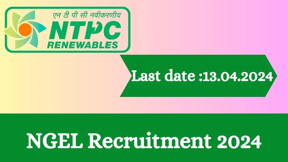 NGEL Recruitment 2024 - Latest Engineer, Executive Vacancies on 27 March 2024