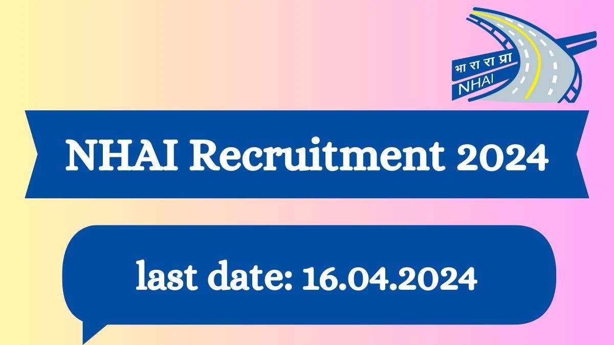 NHAI Recruitment 2024 - Latest Chief General Manager Vacancies on 18 March 2024