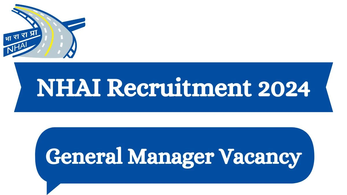 NHAI Recruitment 2024 - Latest General Manager Vacancies on 16 March 2024