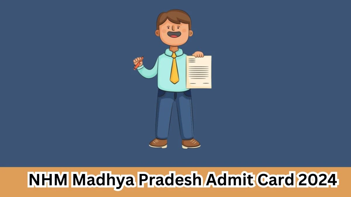 NHM Madhya Pradesh Admit Card 2024 Released @ nhmmp.gov.in Download Community Health Officer Admit Card Here - 29 March 2024