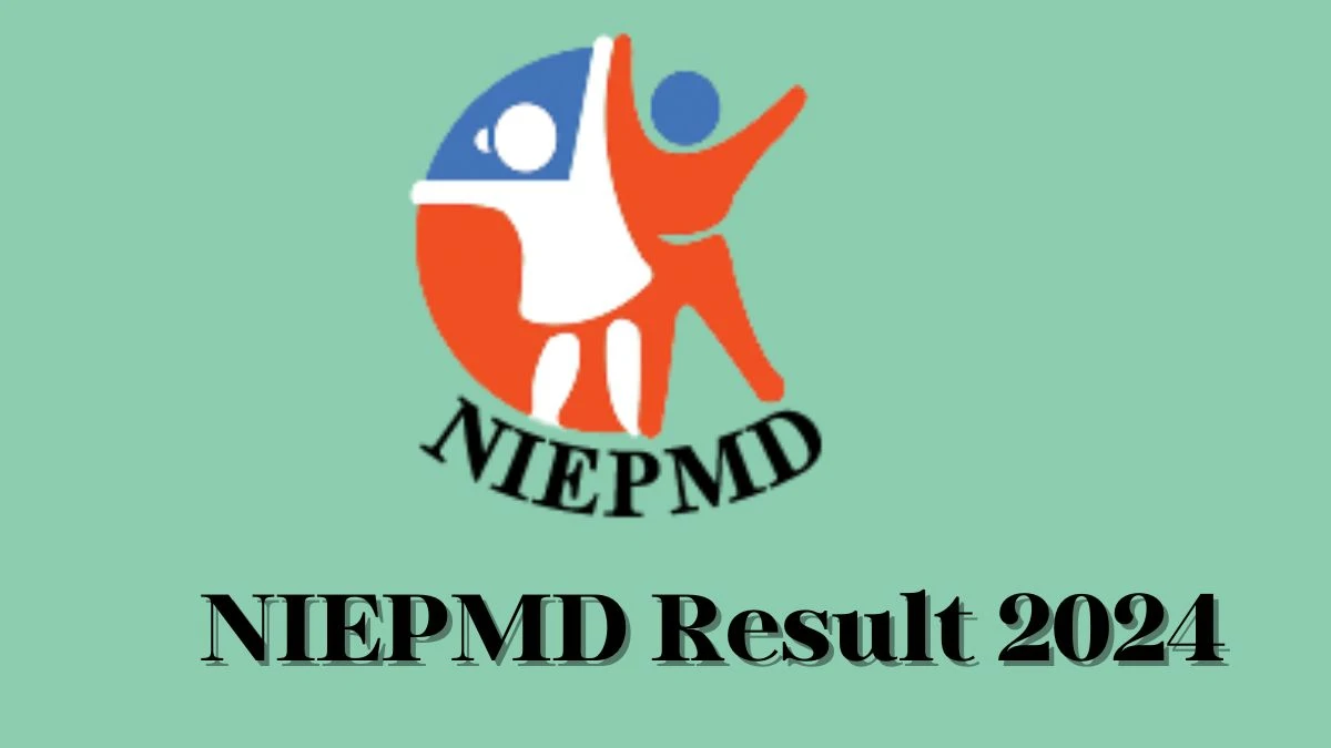 NIEPMD Senior Clinical Assistant Result 2024 Announced Download NIEPMD Result at niepmd.tn.nic.in - 08 March 2024