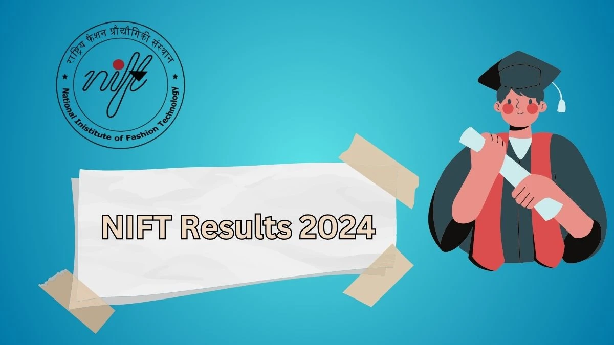 NIFT Results 2024 (Awaited) nift.ac.in