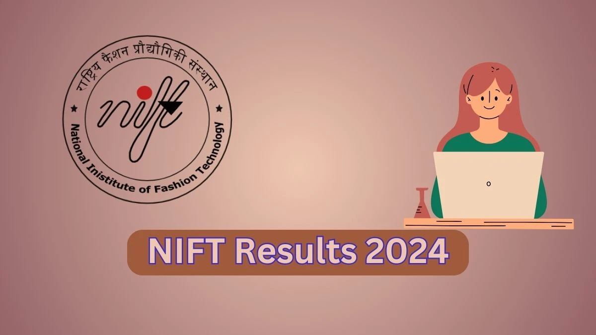 NIFT Results 2024 (Out Soon) nift.ac.in