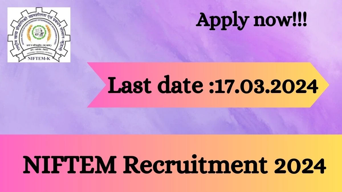 NIFTEM Recruitment 2024 - Latest Turner, Welder, Technician Vacancies on 30 March 2024